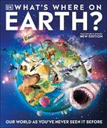 What's Where on Earth?: Our World As You've Never Seen It Before