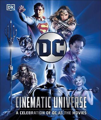 DC Cinematic Universe: A Celebration of DC at the Movies - Nick Jones,Stephen Wiacek - cover