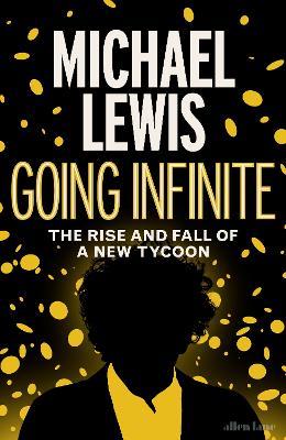 Going Infinite: The Rise and Fall of a New Tycoon - Michael Lewis - cover