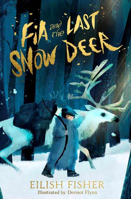 Fia and the Last Snow Deer - Eilish Fisher,Dermot Flynn - ebook