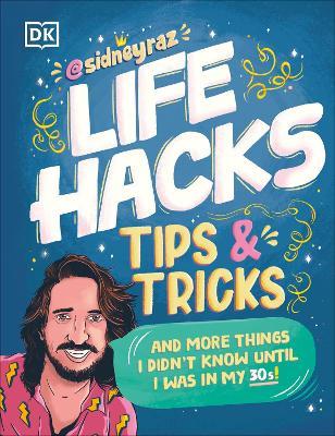 Life Hacks, Tips and Tricks: And More Things I Didn’t Know Until I Was In My 30s - Sidney Raz - cover