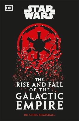 Star Wars The Rise and Fall of the Galactic Empire - Chris Kempshall - cover