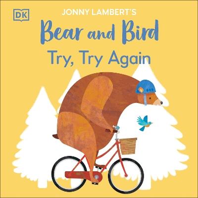 Jonny Lambert’s Bear and Bird: Try, Try Again - Jonny Lambert - cover