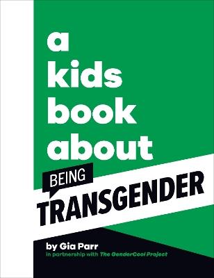 A Kids Book About Being Transgender - Gia Parr - cover