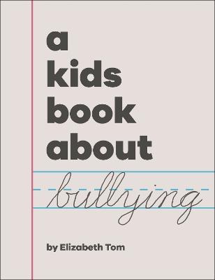 A Kids Book About Bullying - Elizabeth Tom - cover