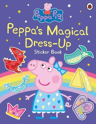 Peppa Pig: Peppa’s Magical Dress-Up Sticker Book - Peppa Pig - cover