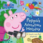 Peppa Pig: Peppa’s Adventure Holiday: A Touch-and-Feel Playbook
