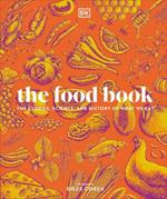 The Food Book: The Stories, Science, and History of What We Eat