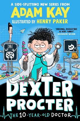 Dexter Procter the 10-Year-Old Doctor - Adam Kay - cover