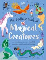 The Bedtime Book of Magical Creatures: An Introduction to More than 100 Creatures from Legend and Folklore