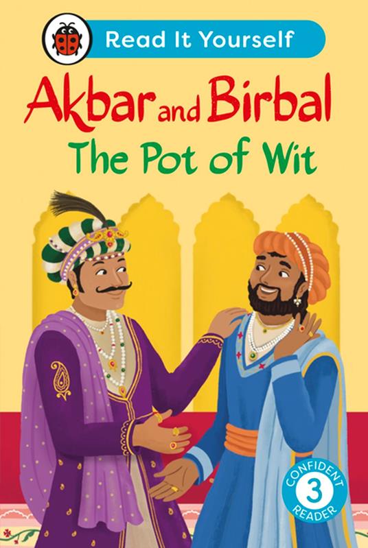 Akbar and Birbal The Pot of Wit: Read It Yourself - Level 3 Confident Reader - Ladybird - ebook