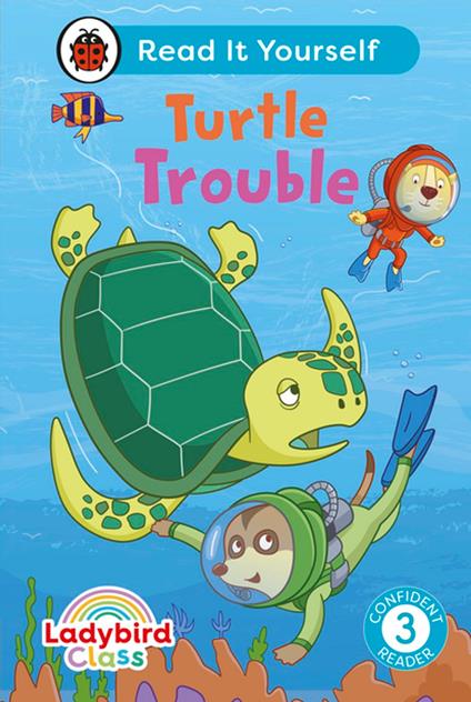 Ladybird Class - Turtle Trouble: Read It Yourself - Level 3 Confident Reader - Ladybird - ebook