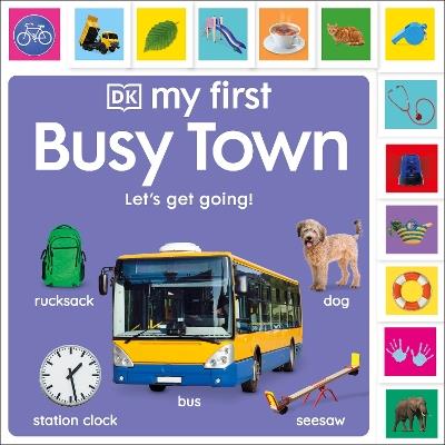 My First Busy Town: Let's Get Going! - DK - cover