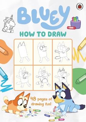 Bluey: How to Draw - Bluey - cover