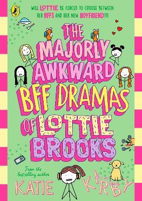 The Majorly Awkward BFF Dramas of Lottie Brooks - Katie Kirby - cover