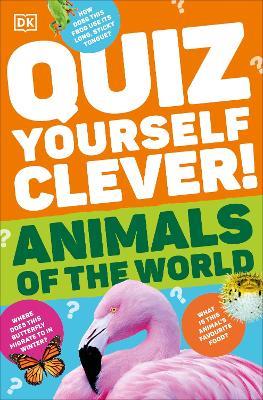 Quiz Yourself Clever! Animals of the World - DK - cover