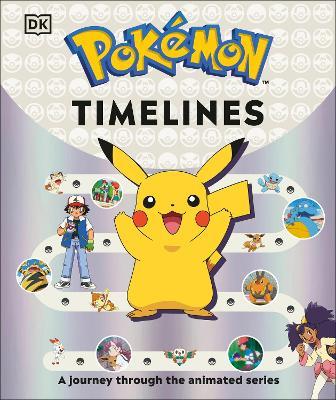 Pokémon Timelines: A Journey Through the Animated Series - Katherine Andreou,Glenn Dakin - cover