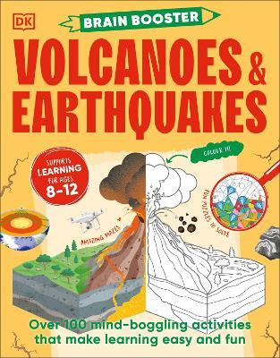 Brain Booster Volcanoes and Earthquakes: Over 100 Mind-Boggling Activities that Make Learning Easy and Fun - DK - cover