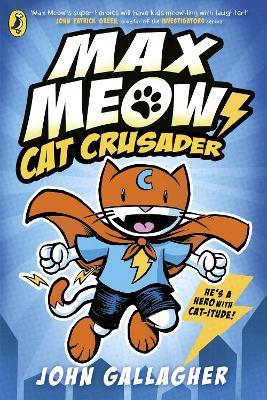 Max Meow Book 1: Cat Crusader - John Gallagher - cover
