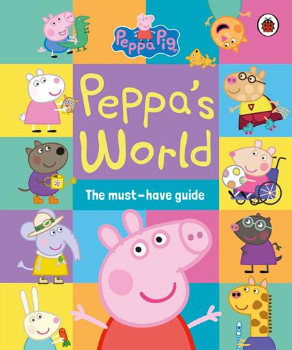 Peppa Pig: Peppa’s World: The Must-Have Guide - Peppa Pig - ebook