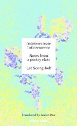 Indeterminate Inflorescence: Notes from a poetry class