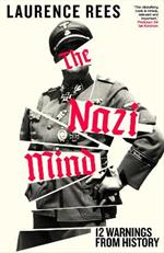 The Nazi Mind: Twelve Warnings From History