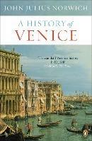 A History of Venice - John Julius Norwich - cover