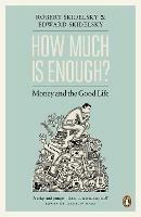 How Much is Enough?: Money and the Good Life - Edward Skidelsky,Robert Skidelsky - cover