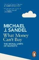 What Money Can't Buy: The Moral Limits of Markets