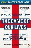 The Game of Our Lives: The Meaning and Making of English Football - David Goldblatt - cover