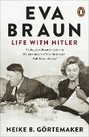 Eva Braun: Life With Hitler