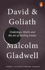 David and Goliath: Underdogs, Misfits and the Art of Battling Giants