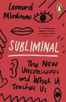 Subliminal: The New Unconscious and What it Teaches Us