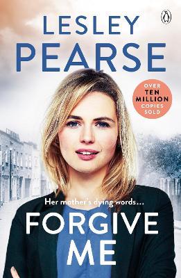 Forgive Me: One mother's hidden past. Her daughter's life changed forever . . . - Lesley Pearse - cover