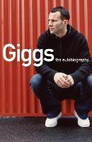 Giggs: The Autobiography - Joe Lovejoy,Ryan Giggs - cover