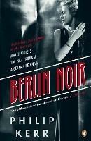 Berlin Noir: March Violets, The Pale Criminal, A German Requiem - Philip Kerr - cover