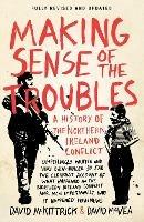 Making Sense of the Troubles: A History of the Northern Ireland Conflict - David McKittrick,David McVea - cover