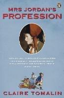 Mrs Jordan's Profession: The Story of a Great Actress and a Future King - Claire Tomalin - cover