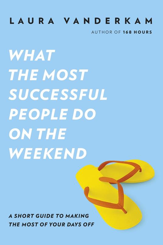 What the Most Successful People Do on the Weekend