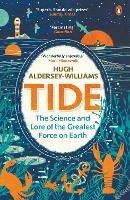 Tide: The Science and Lore of the Greatest Force on Earth