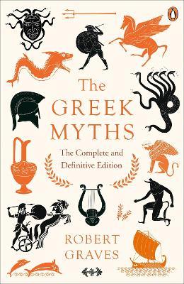 The Greek Myths: The Complete and Definitive Edition - Robert Graves - cover