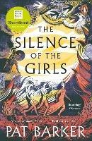 The Silence of the Girls: From the Booker prize-winning author of Regeneration - Pat Barker - cover