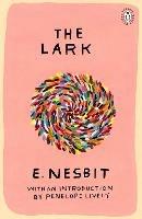 The Lark: Introduction by Booker Prize-Winning Author Penelope Lively - Edith Nesbit - cover