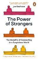 The Power of Strangers: The Benefits of Connecting in a Suspicious World - Joe Keohane - cover
