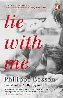 Lie With Me: 'Stunning and heart-gripping' André Aciman - Philippe Besson - cover