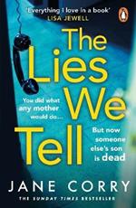 The Lies We Tell: The twist-filled, emotional new page-turner from the Sunday Times bestselling author of I MADE A MISTAKE