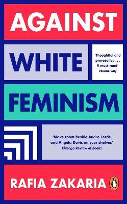 Against White Feminism - Rafia Zakaria - cover