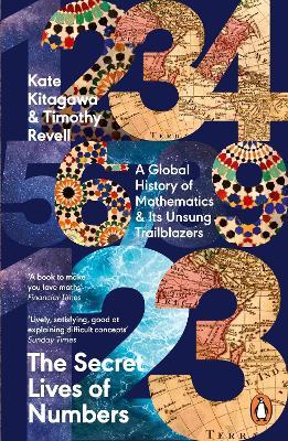 The Secret Lives of Numbers: A Global History of Mathematics & Its Unsung Trailblazers - Kate Kitagawa,Timothy Revell - cover