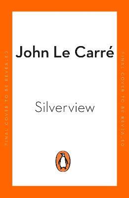 Silverview: The Sunday Times Bestseller - John le Carre - cover