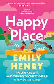 Happy Place: A shimmering new novel from #1 Sunday Times bestselling author Emily Henry